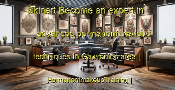 Skinart Become an expert in advanced permanent makeup techniques in Gawroniec area | PermanentmakeupTraining | PermanentmakeupClasses | SkinartTraining-Poland